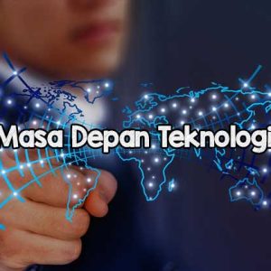 Masa Depan Teknologi